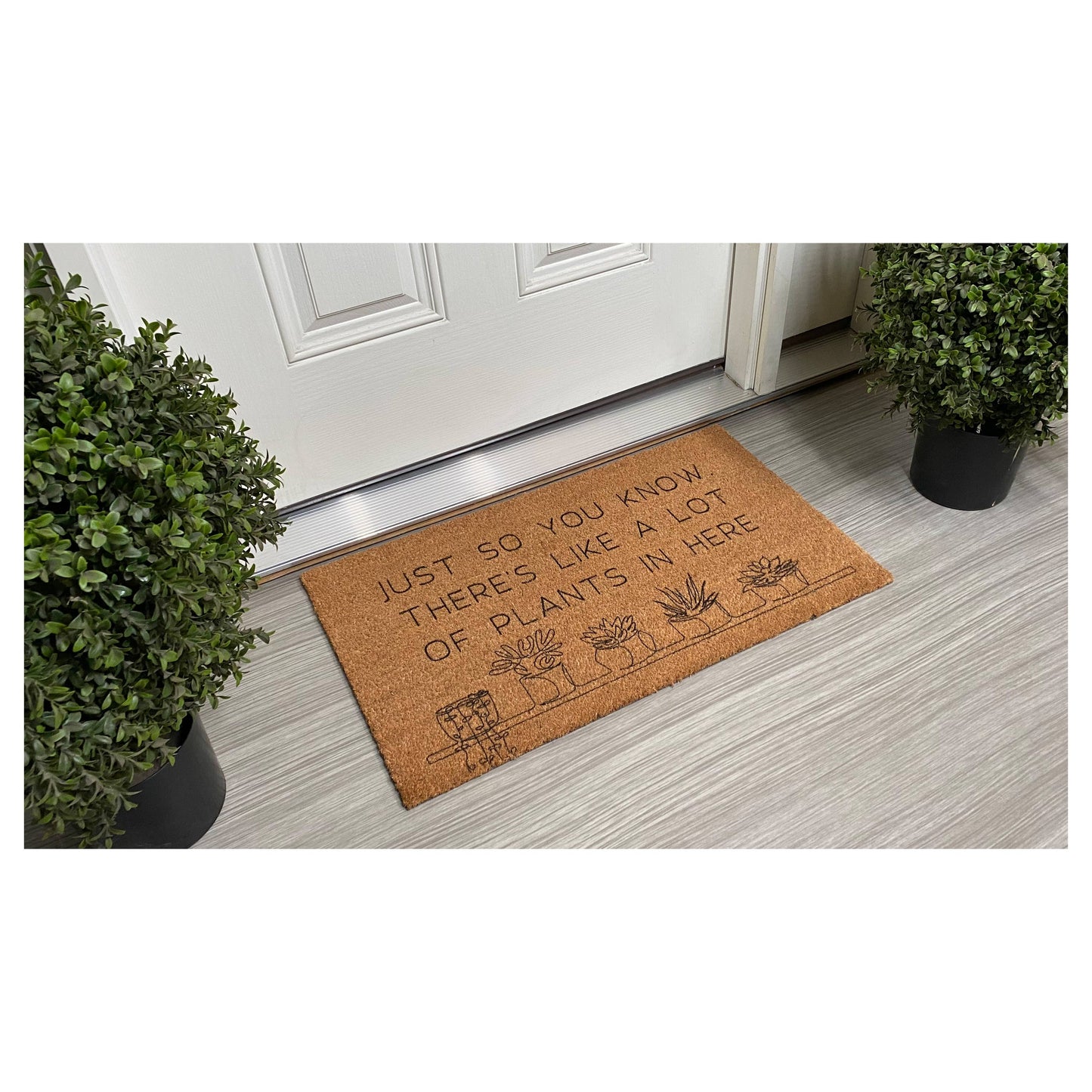 Just so you know there's a lot of plants here Doormat