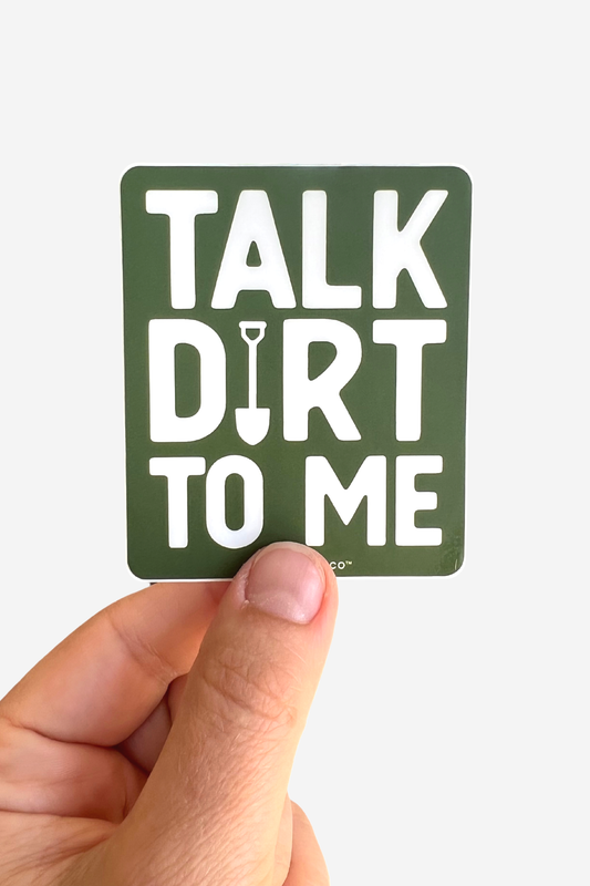 Talk Dirt To Me Sticker | Garden Gift